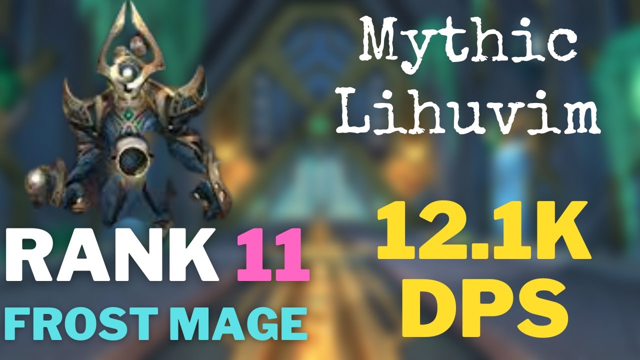 12.1k DPS Mythic Lihuvim Guide/Commentary Frost Mage