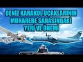 DENİZ KARAKOL UÇAKLARININ MUHAREBE SAHASINDAKİ YERİ VE ÖNEMİ