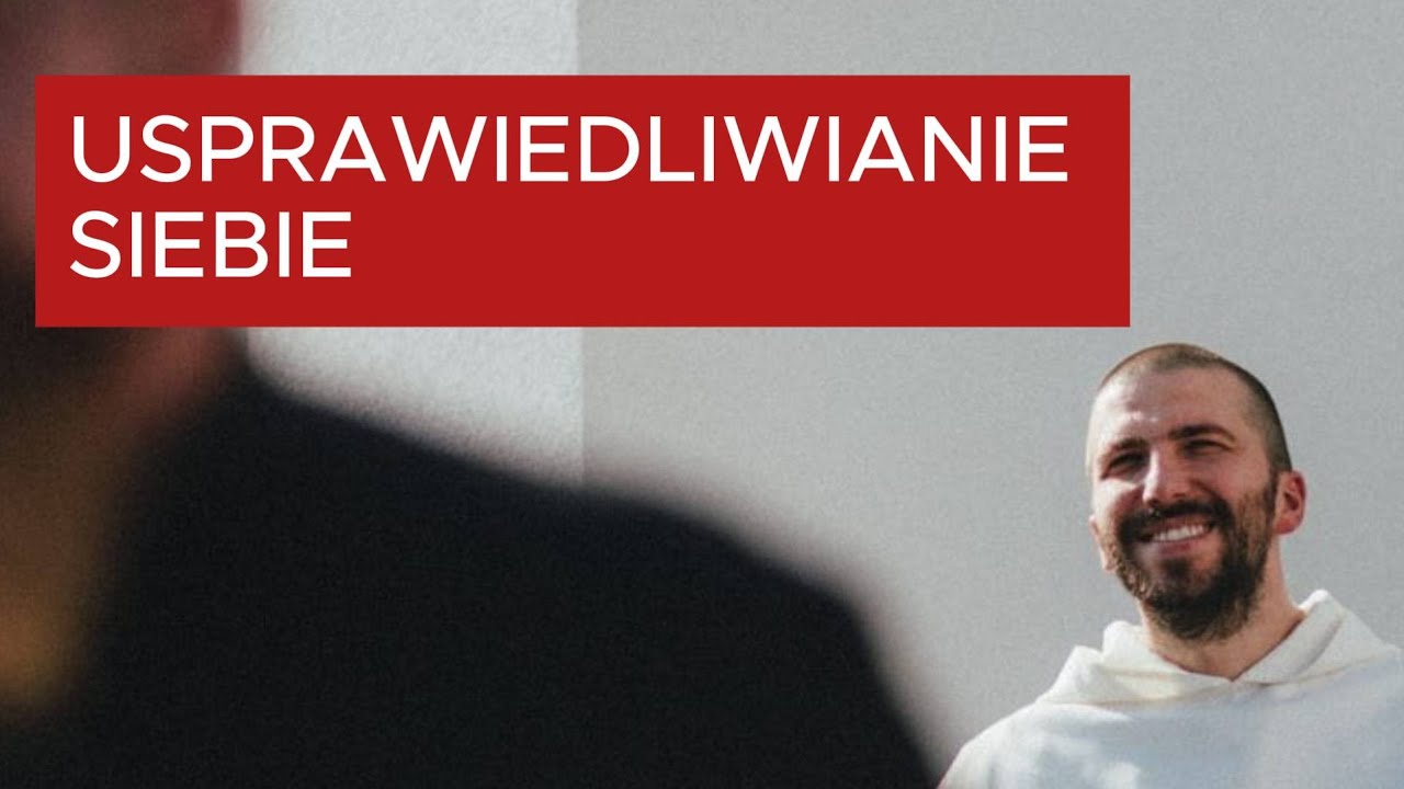 Usprawiedliwienie siebie | o. Krzysztof Pałys OP
