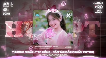 THƯƠNG NHAU LÝ TƠ HỒNG - VĂN TÀI (BẢN CHUẨN TIKTOK) Từ Miền Nam Anh Ngược Ra Bắc Hot TikTok 2025
