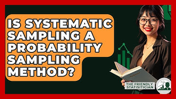 Is Systematic Sampling A Probability Sampling Method? - The Friendly Statistician