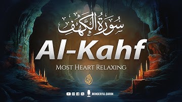 Surah Al-Kahf سورة الكهف | Most Calming Relaxing Voice will touch your Heart إن شاء الله | WQ