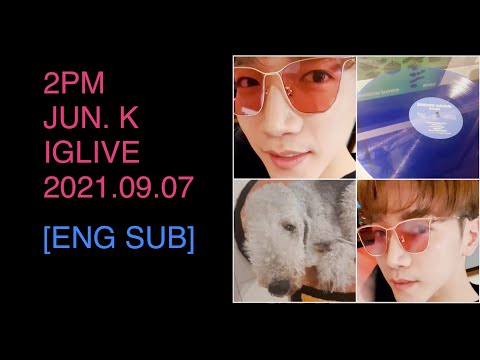 2PM Jun. K [ENG SUB] Instagram Live on 20210907