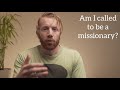 Am I called to be a missionary? (So you want to be a missionary, but . . .)