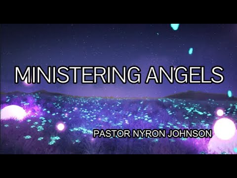 MINISTERING ANGELS - PASTOR NYRON JOHNSON