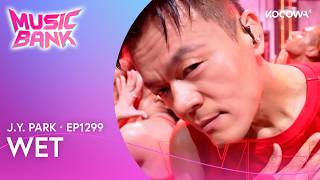 J.Y. PARK - WET | Music Bank EP1299 | KOCOWA+