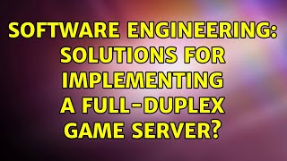 Software Engineering: Solutions for implementing a full-duplex game server? screenshot 3