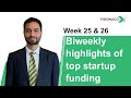 Startup funding news - week 25 &amp; 26 - Bi-weekly digest - Fibonacci X