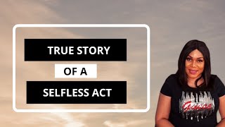True Story Of A Selfless Act