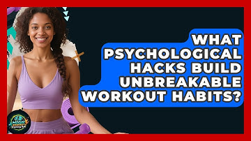 What Psychological Hacks Build Unbreakable Workout Habits? - High Energy Training Hub