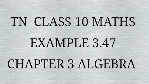 TN 10 maths chapter 3 algebra example 3.47