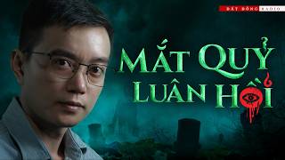 MẮT QUỶ LUÂN HỒI | Truyện ma Nguyễn Huy kể