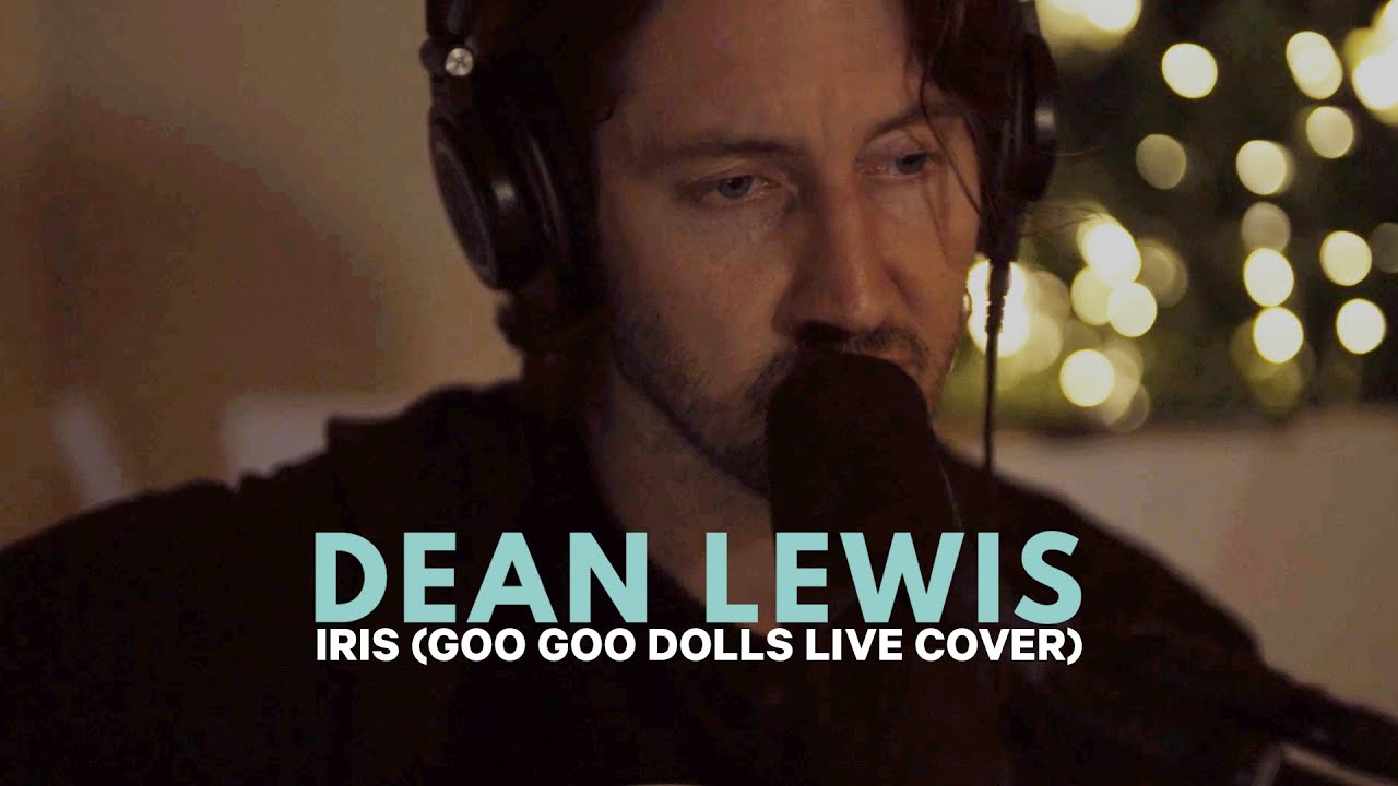 Dean Lewis - Iris (Goo Goo Dolls Live Cover)