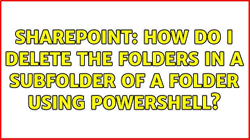 Sharepoint: How do I delete the folders in a subfolder of a folder using powershell?