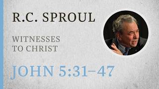 The Witnesses to Christ (John 5:31β47) β A Sermon by R.C. Sproul
