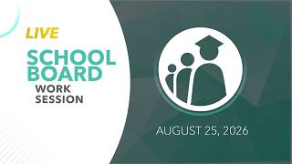 School Board Work Session | August 25, 2026