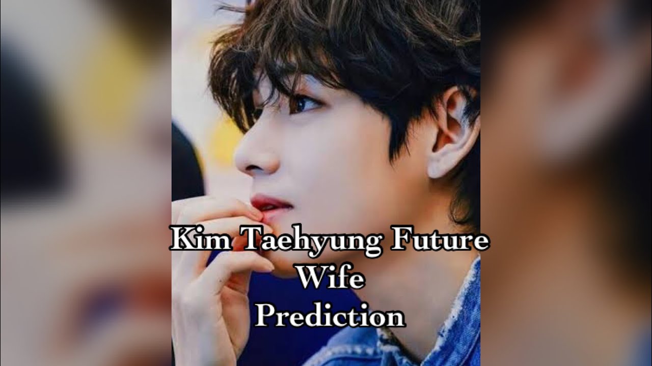 Kim Taehyung Future Wife Prediction *Update (Current Energy,Older