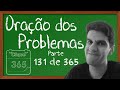 Oração dos Problemas - Clique 365 (Parte 131)