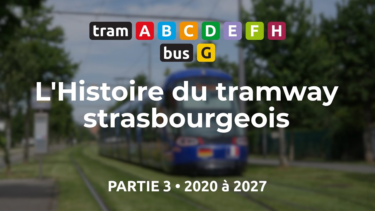 L'Histoire du tramway strasbourgeois • Partie 3 • 2020 et après
