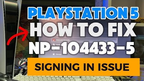 How To Fix PS5 NP-104433-5 There May be a problem with Sign-in Status