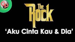 THE ROCK - Aku Cinta Kau dan Dia (Lirik)  - Durasi: 4:53. 