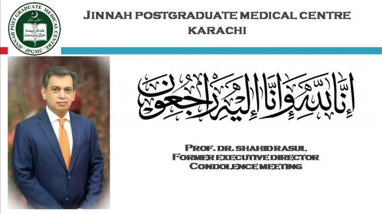 CONDOLENCE MEETINGProf.Dr. Shahid Rasul Former Executive  Director KJPMC