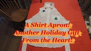 Dress Shirt Apron!!  Another Gift From The Heart!!