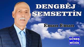 Dengbêj Şemsetti̇n - Eman Eman