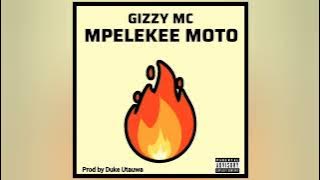 Gizzy Mc _ Mpelekee Moto _  Audio - (Singeli Bakora)