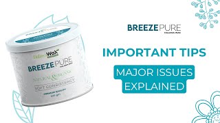 Important tips, Major issues explained while using BreezePure Halawa Wax