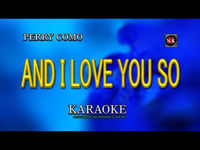 AND I LOVE YOU SO KARAOKE, AND I LOVE YOU SO KARAOKE  (Perry Como) KARAOKE @nuansamusikkaraoke class=