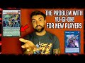 The Problem With Yu-Gi-Oh! For New Players???