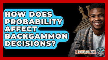 How Does Probability Affect Backgammon Decisions? - The Board Game Xpert