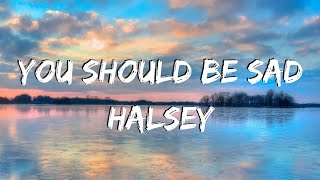 You should be sad - Halsey - Lyrics