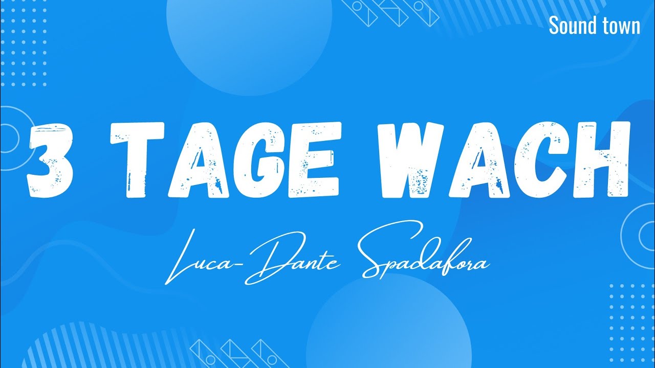 3 Tage Wach Von Freitag Bis Montag Lyrics Luca-Dante Spadafora - 3 Tage Wach (Lyrics) | SOUND TOWN - YouTube