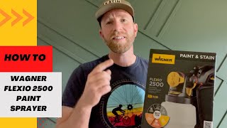 Wagner Flexio 2500 Paint Sprayer- How to Setup