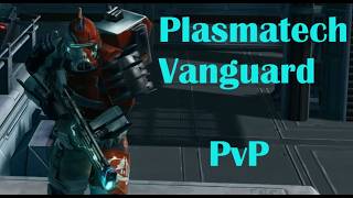 Plasmatech Vanguard is FUN!