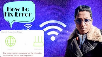 Dial-up connection succeeded but the internet is inaccessible. Please contact your ISP. Wi Fi