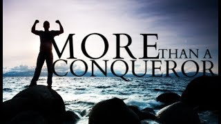 Need Encouragement? Listen to this 3-Minute Video: More than a Conqueror