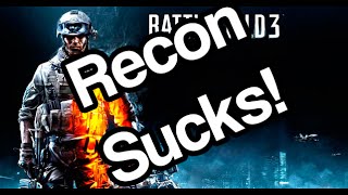 BATTLEFIELD 3 - RECONS SUCK!