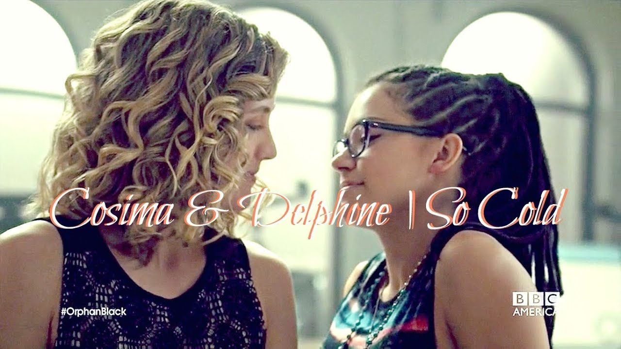 Cosima & Delphine | So Cold