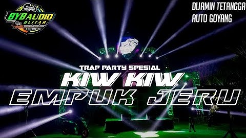 DJ TRAP PARTY SPESIAL❗KIW KIW EMPUK JERU ❗PALING VIRAL 2023