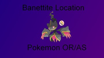 Pokemon Omega Ruby/Alpha Sapphire: Where to find Banettite( Banette Mega Stone)