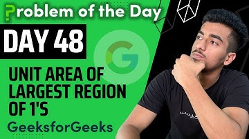 Day 48 - Unit Area of largest region of 1