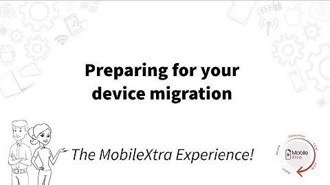 Preparing for your device migration