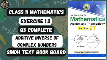 Exercise 1.2 Question 3 | Additive Inverse of Complex Numbers Class 11 Maths | Sindh Board #bsek