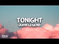 John Legend - Tonight (lyrics)