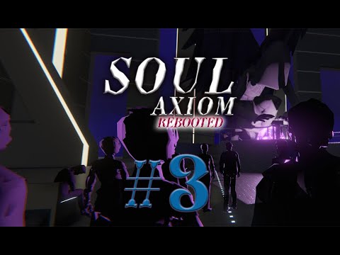 Soul Axiom Rebooted #3 прохождение