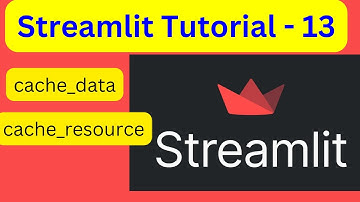 Streamlit Tutorial - 13 | Caching - st.cache_data , st.cache_resource