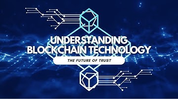 Understanding Blockchain Technology: The Future of Trust